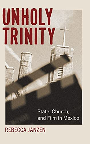 Unholy Trinity: State, Church, and Film in Mexico