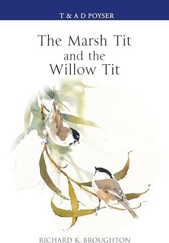 The Marsh Tit and The Willow Tit (Poyser Monographs)