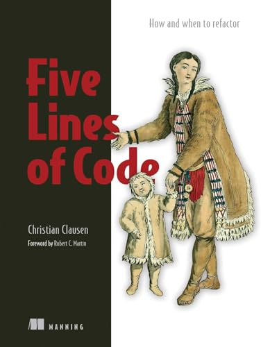 Five Lines of Code: How and when to refactor