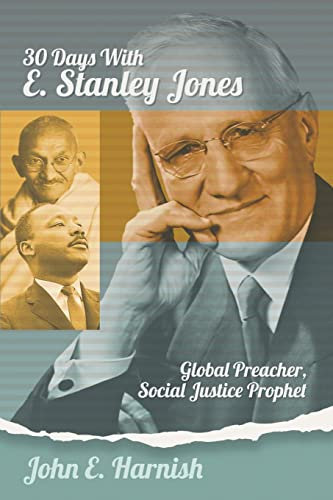 Thirty Days with E. Stanley Jones: Global Preacher, Social Justice Prophet: 4