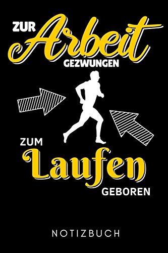 ZUR ARBEIT GEZWUNGEN ZUM LAUFEN GEBOREN NOTIZBUCH: A5 WOCHENPLANER Läufer Geschenke | Lauftagebuch | Laufkalender | Leichtathletik Marathon Triathlon | Motivation Fitness | Wettkampfvorbereitung