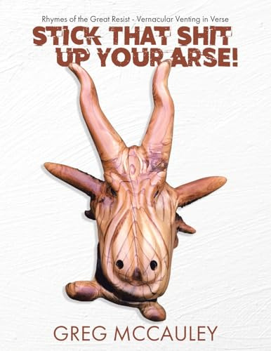 Stick That Shit up Your Arse!: Rhymes of the Great Resist - Vernacular Venting in Verse