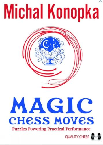 Magic Chess Moves: Puzzles Powering Practical Performance (Quality Chess)