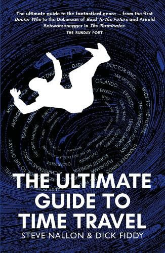 The Ultimate Guide to Time Travel - 'The ultimate guide to the fantastical genre.' SUNDAY POST