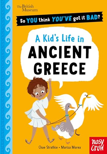 British Museum: So You Think You've Got It Bad? Pocket Editions: A Kid's Life in Ancient Greece