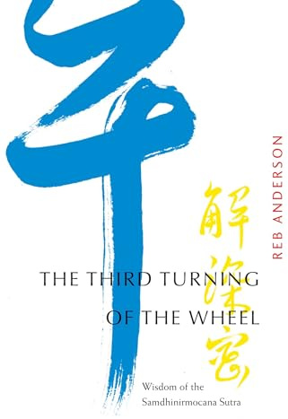 The Third Turning of the Wheel: Wisdom of the Samdhinirmocana Sutra