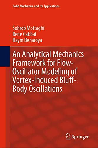 An Analytical Mechanics Framework for Flow-Oscillator Modeling of Vortex-Induced Bluff-Body Oscillations (Solid Mechanics and Its Applications, 260)