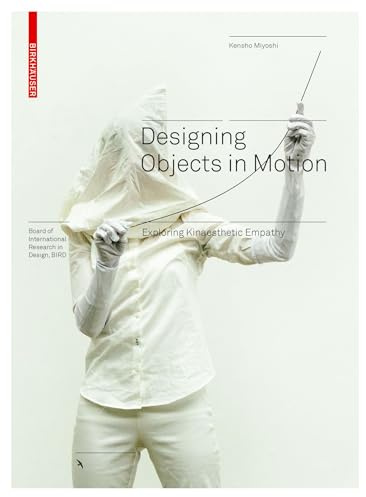 Designing Objects in Motion: Exploring Kinaesthetic Empathy (Board of International Research in Design)