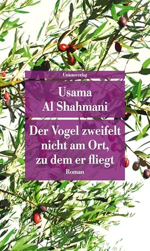 Der Vogel zweifelt nicht am Ort, zu dem er fliegt: Roman (Unionsverlag Taschenbücher)