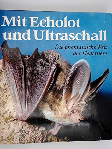 Mit Echolot und Ultraschall. Die phantastische Welt der Fledertiere