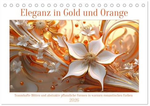 Eleganz in Gold und Orange (Tischkalender 2026 DIN A5 quer), CALVENDO Monatskalender: Traumhafte florale Muster in einer der bezauberndsten Farbkombinationen (CALVENDO Natur)