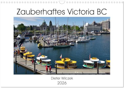 Zauberhaftes Victoria BC (Wandkalender 2026 DIN A3 quer), CALVENDO Monatskalender: Die bezaubernde Provinzhauptstadt von Britisch Columbia ist ein Muss für jeden Kanada Besucher (CALVENDO Orte)