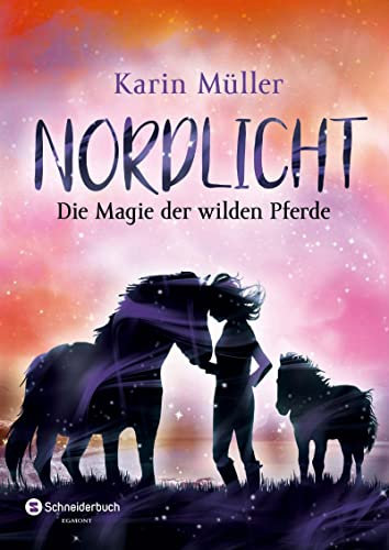 Nordlicht, Band 03: Die Magie der wilden Pferde | Gefahr auf Island! | Magisches Pferdeabenteuer auf Island | Pferdebuch ab 12 Jahren