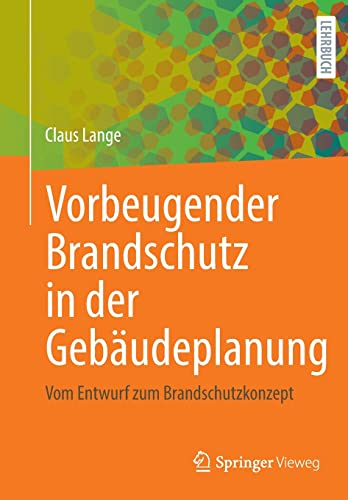 Vorbeugender Brandschutz in der Gebäudeplanung: Vom Entwurf zum Brandschutzkonzept