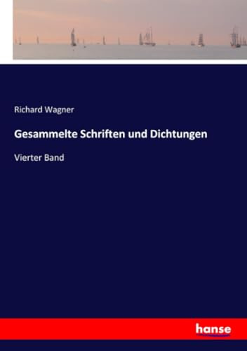 Gesammelte Schriften und Dichtungen: Vierter Band