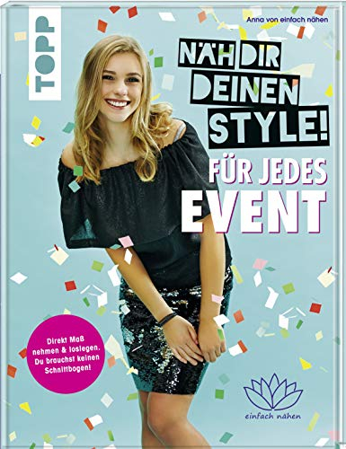 Näh dir deinen Style! Für jedes Event: Direkt Maß nehmen und loslegen. Du brauchst keinen Schnittbogen! Mit Anna von einfach nähen. Mit Online Video-Tutorials