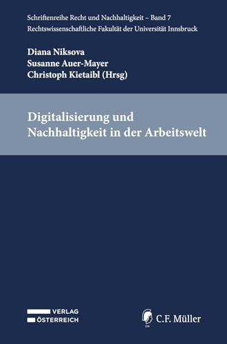 Digitalisierung und Nachhaltigkeit in der Arbeitswelt (Schriftenreihe Recht und Nachhaltigkeit)