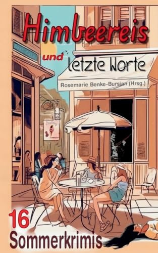Himbeereis und letzte Worte: 16 Sommerkrimis