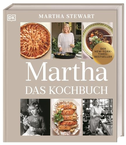 Martha. Das Kochbuch: Martha Stewarts 100. Kochbuch mit 100 Lieblings-Rezepten, privaten Fotos und Geschichten. Ein Must-have für Fans