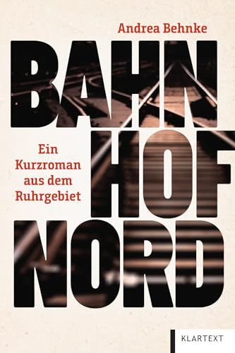 Bahnhof Nord: Ein Kurzroman aus dem Ruhrgebiet