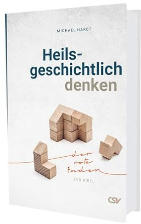 Heilsgeschichtlich denken: der rote Faden zur Bibel