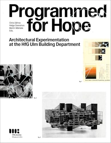 Programmed for Hope: Architectural Experimentation at the HfG Ulm Building Department