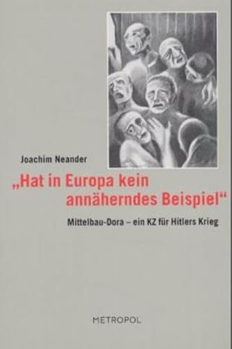 Hat in Europa kein annäherndes Beispiel: Mittelbau Dora - ein KZ für Hitlers Krieg