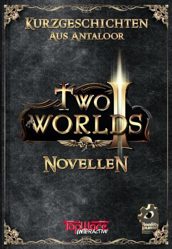 Two Worlds II Novellen - Kurzgeschichten aus Antaloor (Sammelausgabe)
