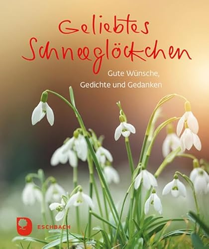 Geliebtes Schneeglöckchen: Gute Wünsche, Gedichte und Gedanken (Eschbacher Mini)