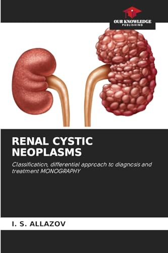 RENAL CYSTIC NEOPLASMS: Classification, differential approach to diagnosis and treatment MONOGRAPHY