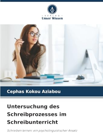 Untersuchung des Schreibprozesses im Schreibunterricht: Schreiben lernen: ein psycholinguistischer Ansatz