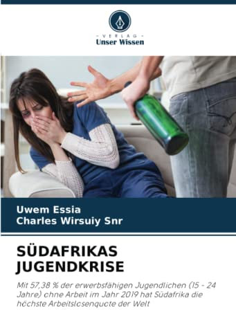 SÜDAFRIKAS JUGENDKRISE: Mit 57,38 % der erwerbsfähigen Jugendlichen (15 - 24 Jahre) ohne Arbeit im Jahr 2019 hat Südafrika die höchste Arbeitslosenquote der Welt