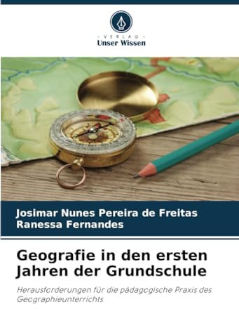 Geografie in den ersten Jahren der Grundschule: Herausforderungen für die pädagogische Praxis des Geographieunterrichts
