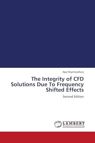 The Integrity of CFD Solutions Due To Frequency Shifted Effects: Second Edition