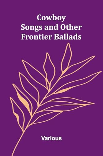 Cowboy Songs, and Other Frontier Ballads