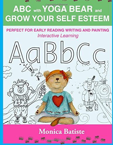 ABC with YOGA BEAR and GROW YOUR SELF-ESTEEM: Interactive Learning for reading, writing and painting (Yoga for Little Bears)