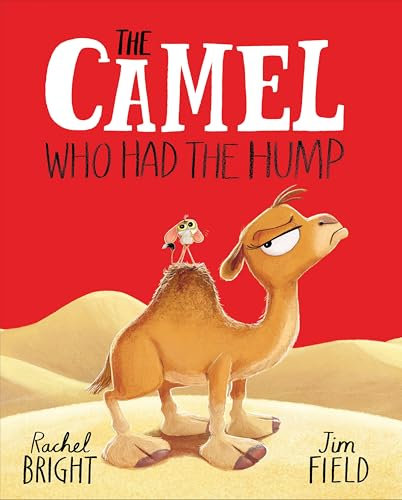 The Camel Who Had The Hump: From The World of Rachel Bright & Jim Field