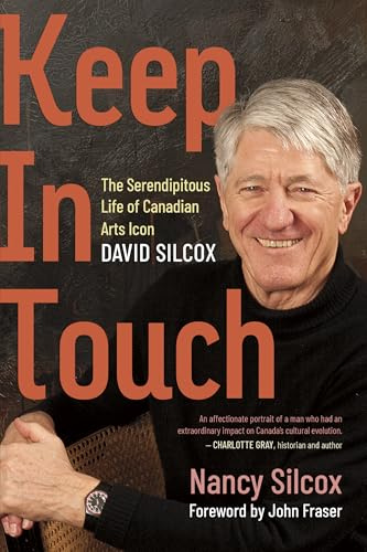 Keep in Touch: The Serendipitous Life of Canadian Arts Icon David Silcox