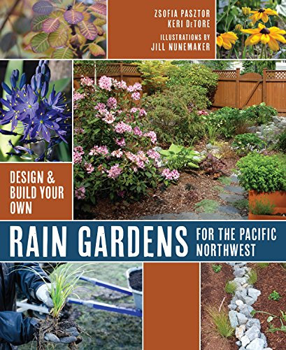 Rain Gardens for the Pacific Northwest: Design and Build Your Own (Design & Build Your Own)