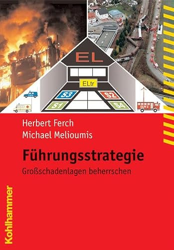 Führungsstrategie: Großschadenlagen beherrschen (Fachbuchreihe Brandschutz)