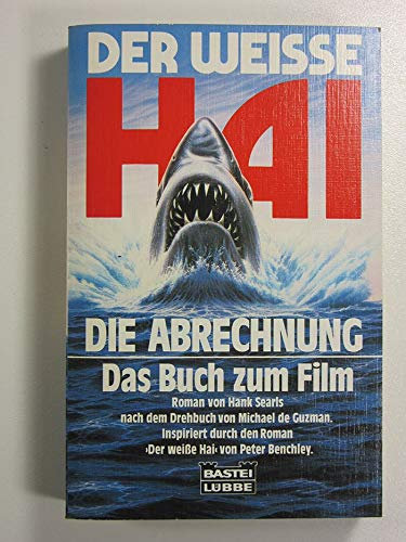 Der Weisse Hai - Die Abrechnung (Allgemeine Reihe. Bastei Lübbe Taschenbücher)