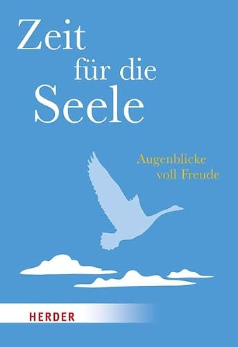 Zeit für die Seele: Augenblicke voll Freude (HERDER spektrum)