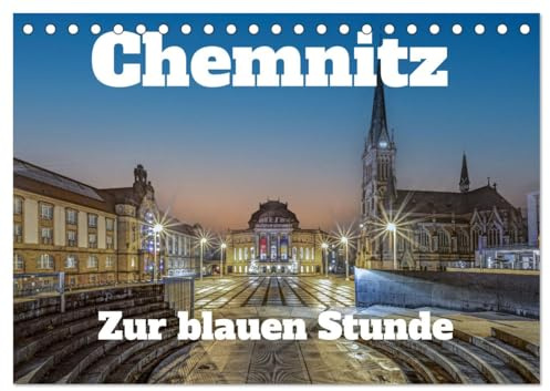 Chemnitz zur blauen Stunde (Tischkalender 2026 DIN A5 quer), CALVENDO Monatskalender: Stadtansichten von Chemnitz zur blauen Stunde. (CALVENDO Orte)