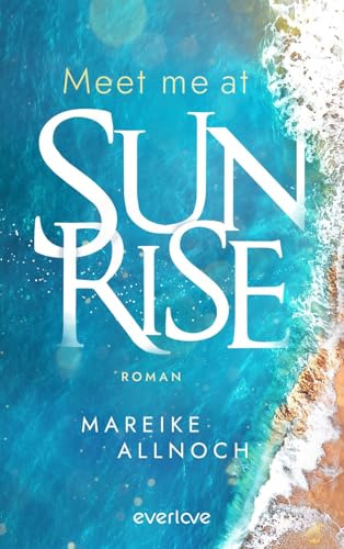 Meet Me at Sunrise (Greek Summer 1): Roman | Knisternde New Adult-Romance auf Santorini (Toni und Yanis)