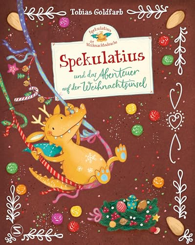 Spekulatius, der Weihnachtsdrache. Spekulatius und das Abenteuer auf der Weihnachtsinsel: Das erste Bilderbuch mit dem beliebten Weihnachtsdrachen