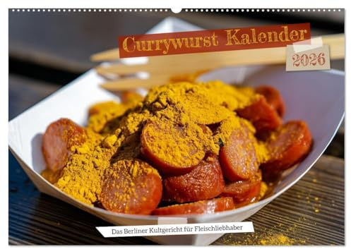 Currywurst Kalender - Das Berliner Kultgericht für Fleischliebhaber (Wandkalender 2026 DIN A2 quer), CALVENDO Monatskalender: Currywurst in voller ... für Deutschland. (CALVENDO Lifestyle)