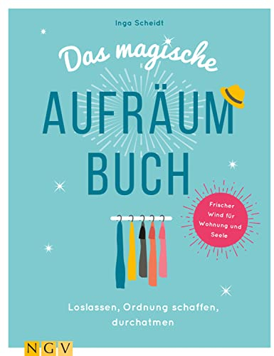 Das magische Aufräumbuch: Loslassen, Ordnung schaffen, durchatmen. Das perfekte Geschenk für Alle, die endlich Ordnung schaffen wollen