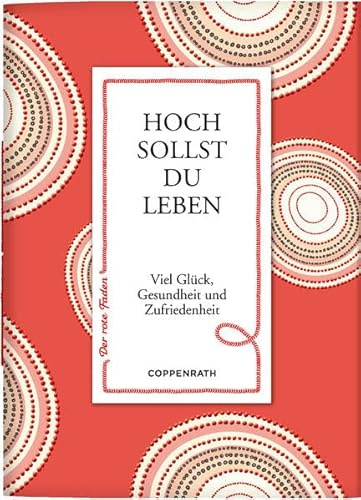 Hoch sollst du leben: Viel Glück, Gesundheit und Zufriedenheit (Der rote Faden)