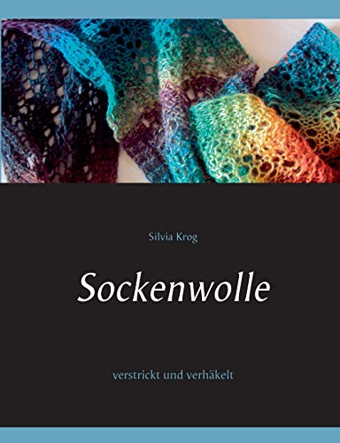 Sockenwolle: verstrickt und verhäkelt