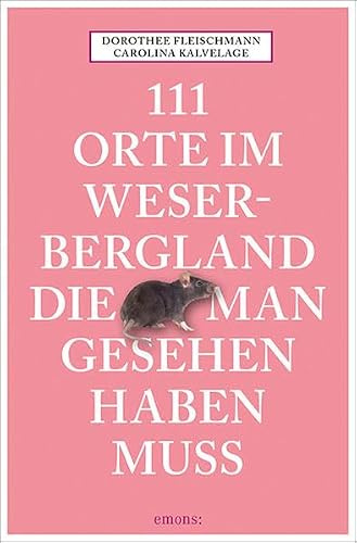 111 Orte im Weserbergland, die man gesehen haben muss: Reiseführer